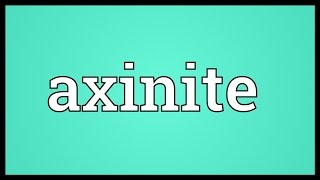 Axinite Meaning [upl. by Torin]