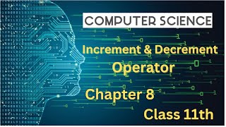 11th CS  Ch8  Increment amp Decrement Operator [upl. by Aikemehs371]