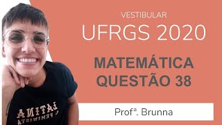 Resolução Matemática UFRGS 2020  Questão 38 [upl. by Ienttirb]