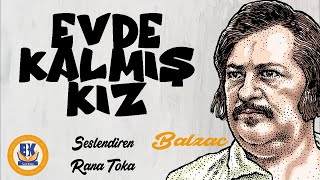 Evde Kalmış Kız  Honore de Balzac Sesli Kitap Tek Parça Rana Toka [upl. by Aleahpar]