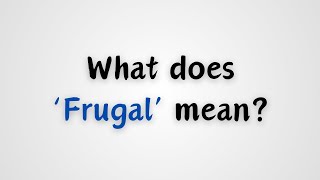 What does Frugal mean [upl. by Suoirtemed]