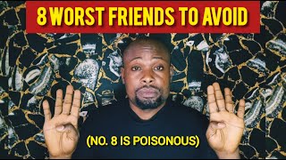 8 Friends You Should Not Bring Close to Yourself No 8 is POISONOUS [upl. by Elyak]