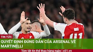 Quyết định đúng đắn của Arsenal về Martinelli [upl. by Howlend]