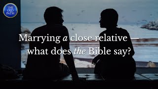 Marrying a close relative — what does the Bible say  The Old Path [upl. by Pfeffer]