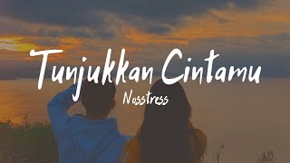 Nosstress  Tunjukkan Cintamu Lirik Lagu Karena semua yang kau cinta akan pergi Viral Tiktok [upl. by Alenson]