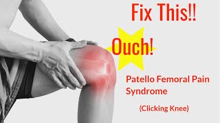 How to Fix Patellofemoral Pain Syndrome Clicking Knee [upl. by Nnaes]