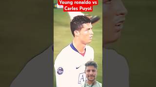 Young ronaldo vs Carles footballshortscristianoronaldoX football carlespuyol cr7 edit [upl. by Notsnarc]