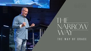 THE NARROW WAY  Part 1  Week 6  The Way of Grace [upl. by Algy]