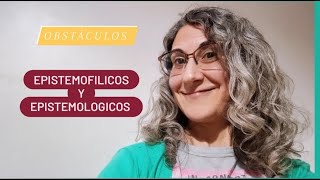 Entender los OBSTÁCULOS Epistemofilicos y Epistemológicos [upl. by Gustin399]