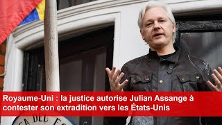 RoyaumeUni  la justice autorise Julian Assange à contester son extradition vers les ÉtatsUnis [upl. by Bernadette]