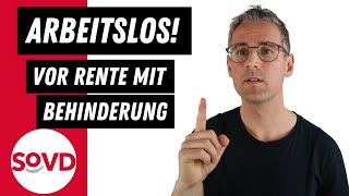 Arbeitslos vor Rente mit Schwerbehinderung [upl. by Hiroko]