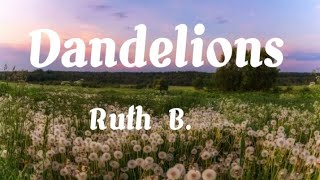 Ruth B  Dandelions Lyrics [upl. by Rebmik]