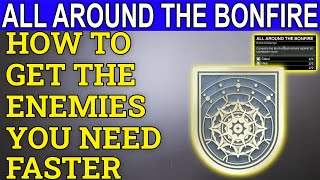 ALL AROUND THE BONFIRE Triumph How To Get The Enemies You Want Faster SOLSTICE 2022 Destiny 2 S17 [upl. by Azalea]