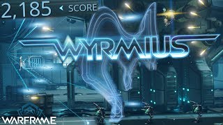 Warframe  Getting 2185 Score In Wyrmius THE ACTUAL TRUE ENDGAME [upl. by Carmel522]