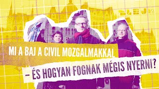 Mi a baj a civil mozgalmakkal  és hogyan fognak mégis nyerni [upl. by Yaned]