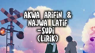 AKWA ARIFIN amp NAJWA LATIF SUDI LIRIK quotSayang Sudikah Engkauquot [upl. by Natsirc747]