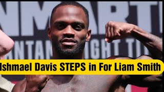 ISHMAEL DAVIS Steps in for LIAM SMITH To Face JOSH KELLY [upl. by Gretta]