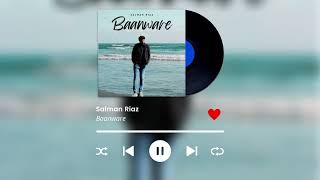 Baanware Official Audio  Salman Riaz [upl. by Amathist396]