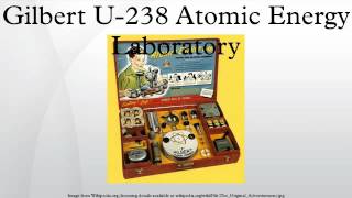 Gilbert U238 Atomic Energy Laboratory [upl. by Shien]