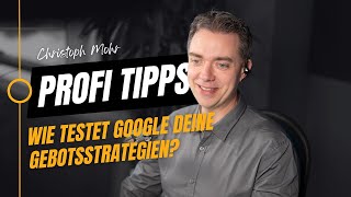 Wie und warum testet Google in meinen Gebotsstrategien Hintergründe erklärt [upl. by Naitirb]