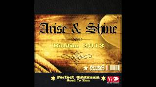 Perfect Giddimani  Road To Zion  Arise amp Shine Riddim 2013 Weedy G Soundforce [upl. by Airdnahs]