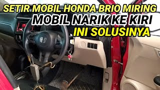 Cara Yang Paling Tepat Untuk Meluruskan Kembali Setir Mobil Honda Brio Yang Miring [upl. by Maitilde]