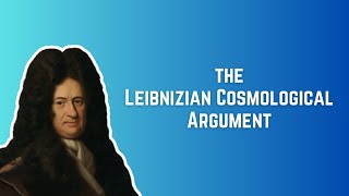 The Leibnizian Cosmological Argument [upl. by Emarie902]