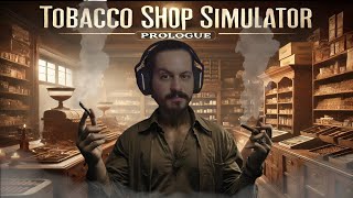 EN UCUZ TOBACCO SHOP  TOBACCO SHOP SIMULATOR PROLOGUE [upl. by Arodaeht]