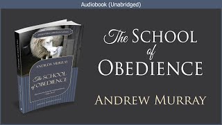 The School of Obedience  Andrew Murray  Free Christian Audiobook [upl. by Ardnuhsed678]