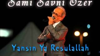 Sami Savni Özer  Yansın Ya Resulallah [upl. by Tnomed198]