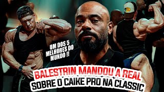 CAIKE PRO ESTÁ BIZARRO  BALESTRIN MANDOU A REAL SOBRE A CLASSIC PHYSIQUE [upl. by Ecnerol]