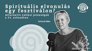 Glossza 51 Spirituális elvonulás egy fesztiválon Alternatív vallási jelenségek a 21 században [upl. by Inimak]