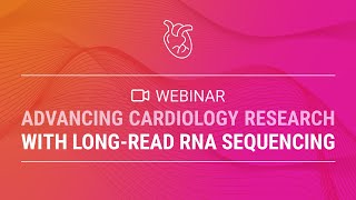 Advancing Cardiology Research with Longread RNA Sequencing [upl. by Ltsyrk516]