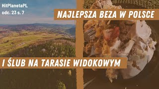 ŚLUB NA TARASIE WIDOKOWYM I PRZEPYSZNA BEZA  hitplanetapl ODC 23 S 7 GOMÓLNIK MAŁY SOKOŁOWSKO [upl. by Aiasi182]