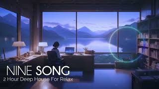 Nine Song  2 Hour Mix Deep House Music  Best Deep House 2024  Free Copyright Music 2024 [upl. by Scheers]