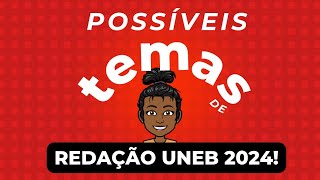 UNEB 2024  POSSÍVEIS TEMAS DE REDAÇÃO [upl. by Aimehs]