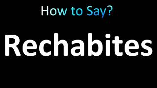 How to Pronounce Rechabites correctly [upl. by Artina358]