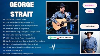 Troubadour  George Strait Greatest Hits  Top 10 Hits Of All Time countrymusic [upl. by Ahseinet]