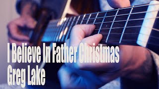 I Believe In Father Christmas Guitar Cover  Greg Lake [upl. by Ahsirkal127]