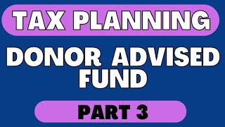 Charitable Contributions Part 3  Donor Advised Funds [upl. by Daune]