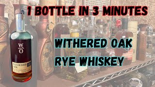 Withered Oak Rye Whiskey Review  1 Bottle in 3 Minutes [upl. by Twitt]