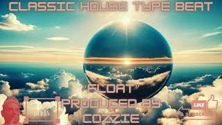 FREE Classic House Type Beat quotFloatquot  Produced by Cozzie [upl. by Sakovich]