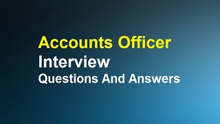 Accounts Officer Interview Questions And Answers [upl. by Chloe]