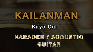 KAILANMAN Kaye Cal cover KARAOKE [upl. by Eleon76]