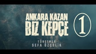 Ankara Kazan Biz Kepçe 1BÖLÜM [upl. by Alvarez53]