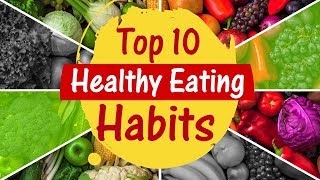 Top 10 Healthy Eating Habits  Tips to Make Your Diet Healthier  Changes in your Eating Habits [upl. by Dyoll727]