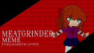 FNAF Meatgrinder memeft Elizabeth AftonGacha ClubTWBlood Loud Volume Bright Colours [upl. by Enined212]