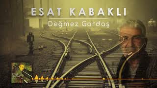 Esat Kabaklı  Değmez Gardaş [upl. by Philips767]