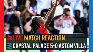 Crystal Palace 50 Aston Villa  LIVE Match Reaction [upl. by Lear]