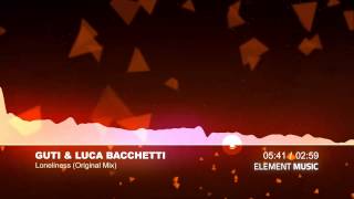 Guti amp Luca Bacchetti  Loneliness Original Mix [upl. by Htenay394]